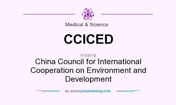 What does CCICED mean? It stands for China Council for International Cooperation on Environment and Development