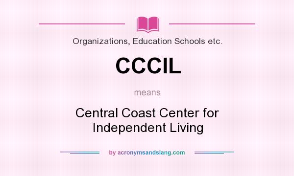 What does CCCIL mean? It stands for Central Coast Center for Independent Living