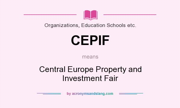 What does CEPIF mean? It stands for Central Europe Property and Investment Fair