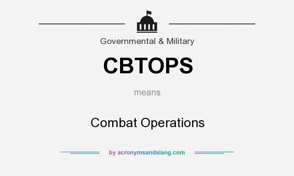 What does CBTOPS mean? It stands for Combat Operations