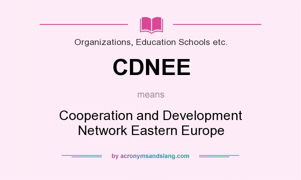 What does CDNEE mean? It stands for Cooperation and Development Network Eastern Europe