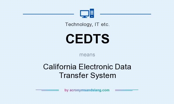 What does CEDTS mean? It stands for California Electronic Data Transfer System