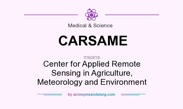 What does CARSAME mean? It stands for Center for Applied Remote Sensing in Agriculture, Meteorology and Environment