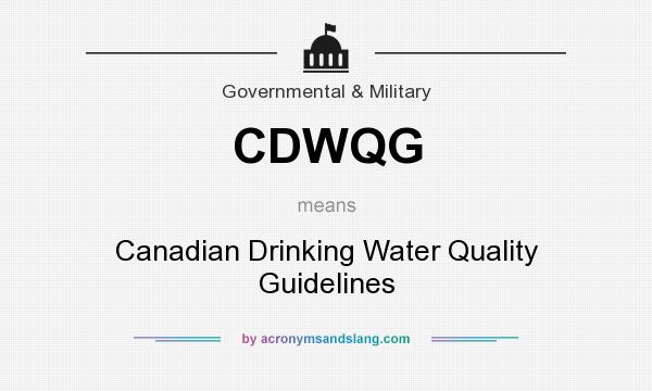 What does CDWQG mean? It stands for Canadian Drinking Water Quality Guidelines