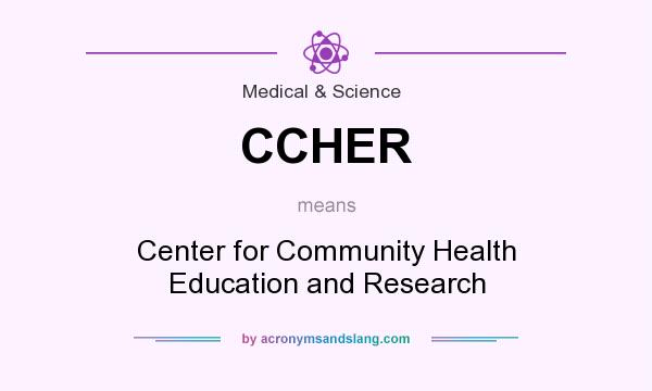 What does CCHER mean? It stands for Center for Community Health Education and Research