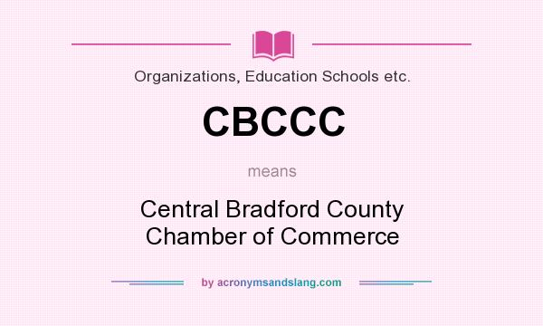 What does CBCCC mean? It stands for Central Bradford County Chamber of Commerce