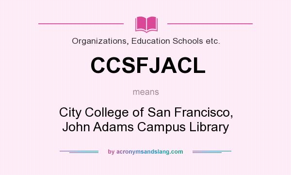 What does CCSFJACL mean? It stands for City College of San Francisco, John Adams Campus Library