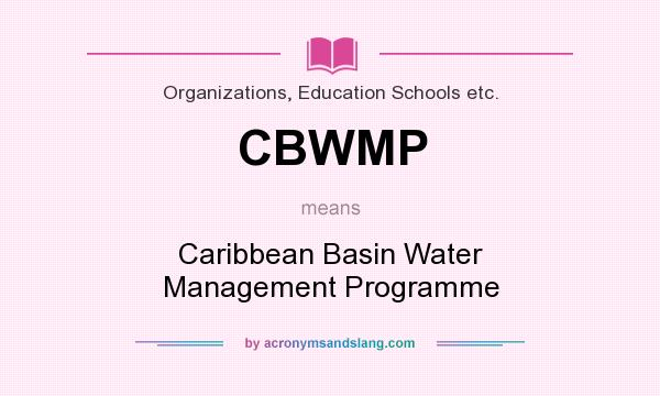 What does CBWMP mean? It stands for Caribbean Basin Water Management Programme