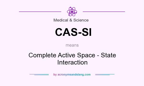 What does CAS-SI mean? It stands for Complete Active Space - State Interaction