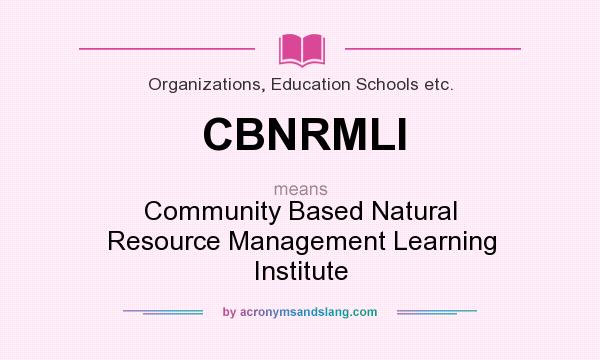 What does CBNRMLI mean? It stands for Community Based Natural Resource Management Learning Institute