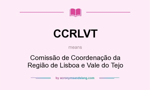 What does CCRLVT mean? It stands for Comissão de Coordenação da Região de Lisboa e Vale do Tejo
