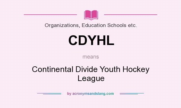 What does CDYHL mean? It stands for Continental Divide Youth Hockey League