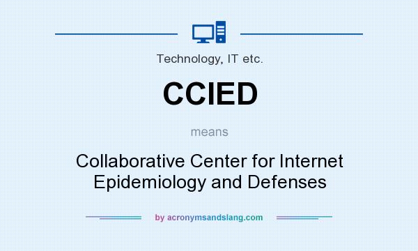 What does CCIED mean? It stands for Collaborative Center for Internet Epidemiology and Defenses