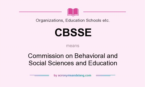 What does CBSSE mean? It stands for Commission on Behavioral and Social Sciences and Education