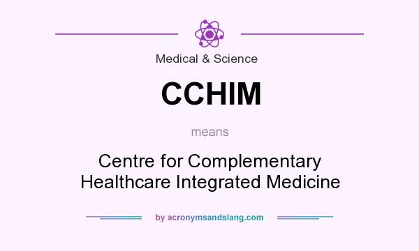 What does CCHIM mean? It stands for Centre for Complementary Healthcare Integrated Medicine