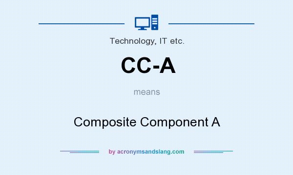 What does CC-A mean? It stands for Composite Component A