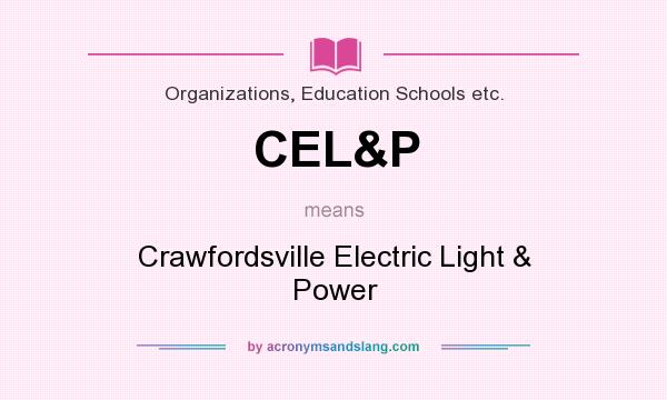 What does CEL&P mean? It stands for Crawfordsville Electric Light & Power