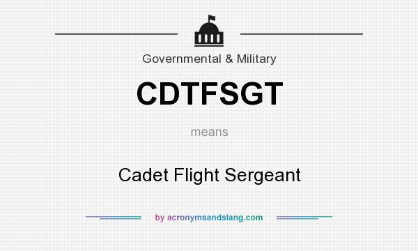 What does CDTFSGT mean? It stands for Cadet Flight Sergeant