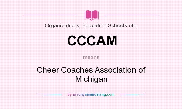 What does CCCAM mean? It stands for Cheer Coaches Association of Michigan