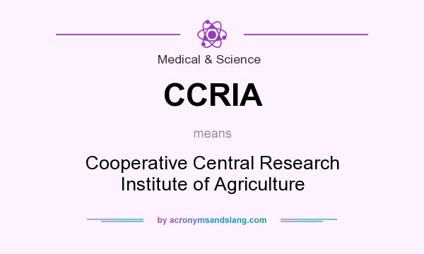 What does CCRIA mean? It stands for Cooperative Central Research Institute of Agriculture