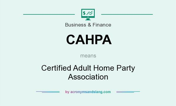 What does CAHPA mean? It stands for Certified Adult Home Party Association