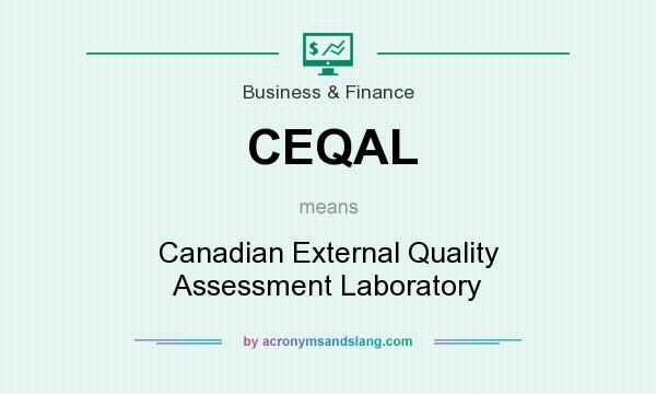 What does CEQAL mean? It stands for Canadian External Quality Assessment Laboratory