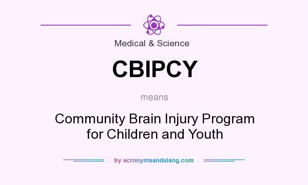 What does CBIPCY mean? It stands for Community Brain Injury Program for Children and Youth