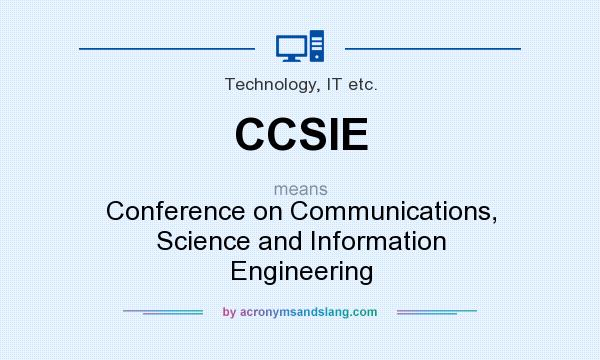 What does CCSIE mean? It stands for Conference on Communications, Science and Information Engineering
