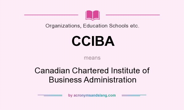 What does CCIBA mean? It stands for Canadian Chartered Institute of Business Administration
