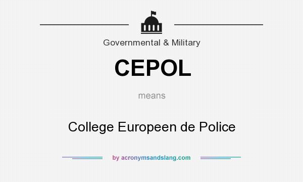 What does CEPOL mean? It stands for College Europeen de Police