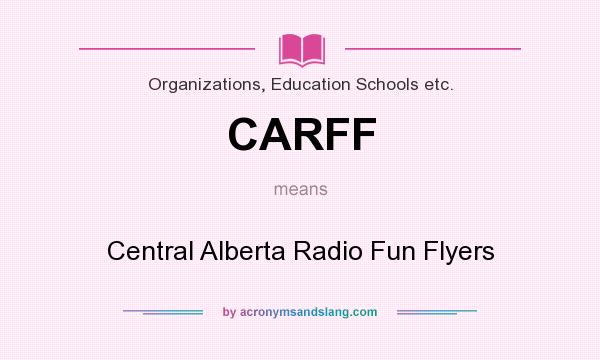 What does CARFF mean? It stands for Central Alberta Radio Fun Flyers