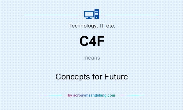 What does C4F mean? It stands for Concepts for Future