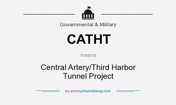What does CATHT mean? It stands for Central Artery/Third Harbor Tunnel Project