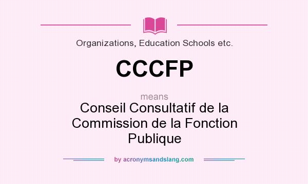 What does CCCFP mean? It stands for Conseil Consultatif de la Commission de la Fonction Publique