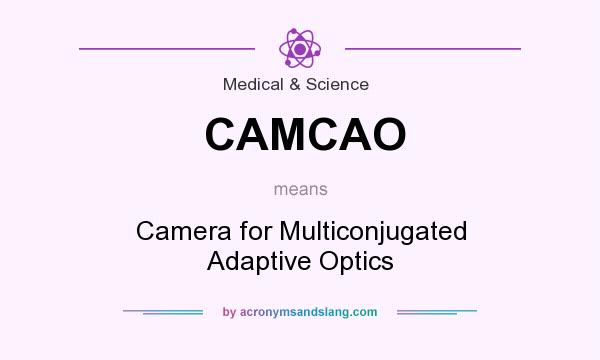 What does CAMCAO mean? It stands for Camera for Multiconjugated Adaptive Optics