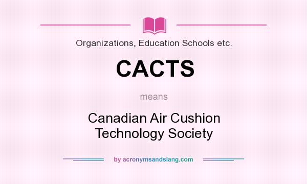 What does CACTS mean? It stands for Canadian Air Cushion Technology Society