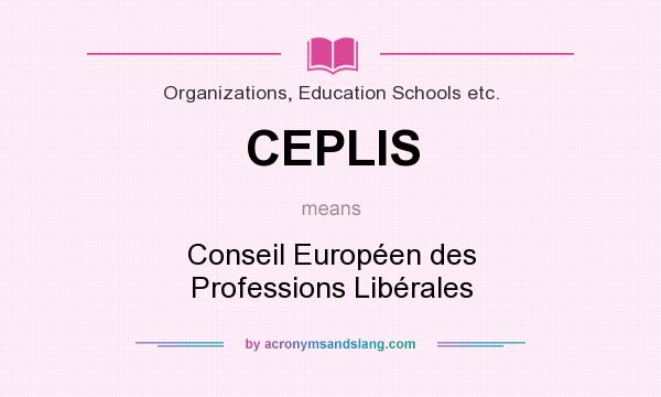 What does CEPLIS mean? It stands for Conseil Européen des Professions Libérales