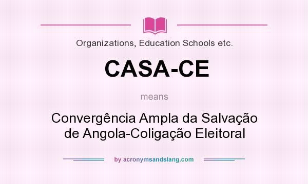 What does CASA-CE mean? It stands for Convergência Ampla da Salvação de Angola-Coligação Eleitoral
