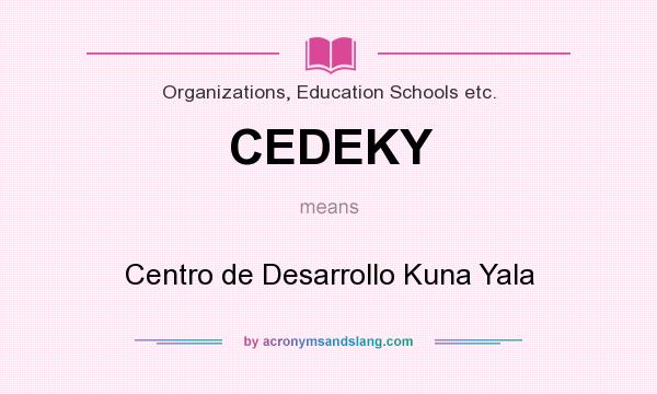 What does CEDEKY mean? It stands for Centro de Desarrollo Kuna Yala