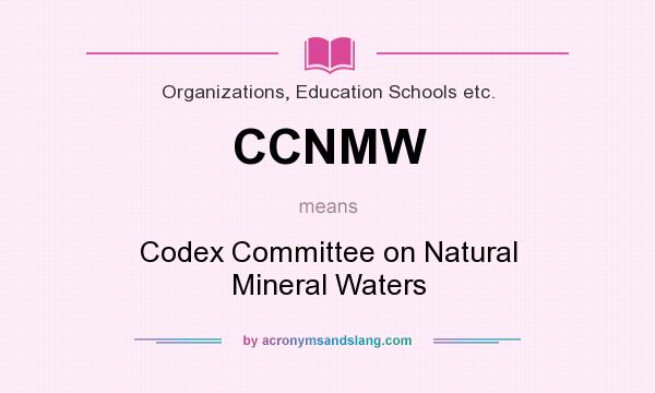 What does CCNMW mean? It stands for Codex Committee on Natural Mineral Waters