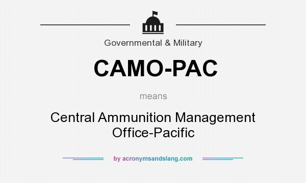 What does CAMO-PAC mean? It stands for Central Ammunition Management Office-Pacific