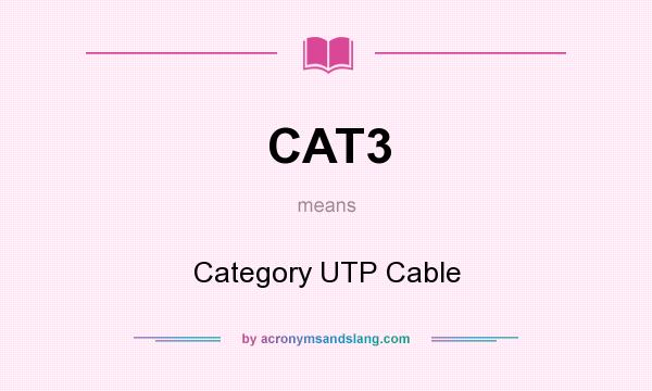 What does CAT3 mean? It stands for Category UTP Cable