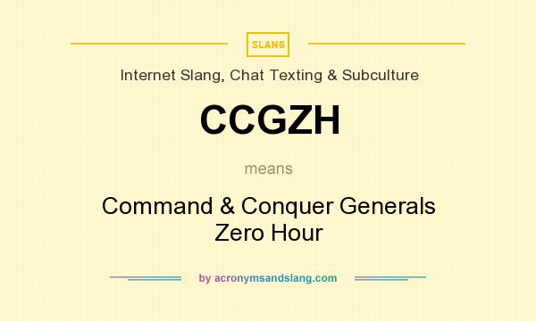 What does CCGZH mean? It stands for Command & Conquer Generals Zero Hour