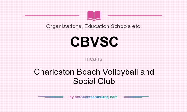 What does CBVSC mean? It stands for Charleston Beach Volleyball and Social Club