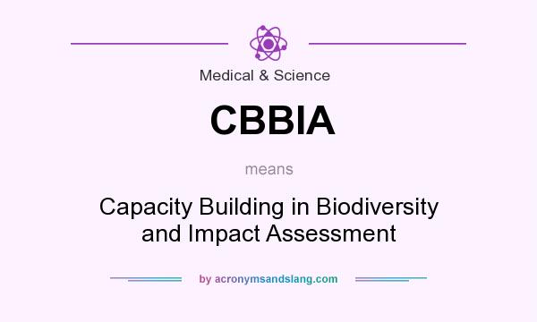 What does CBBIA mean? It stands for Capacity Building in Biodiversity and Impact Assessment