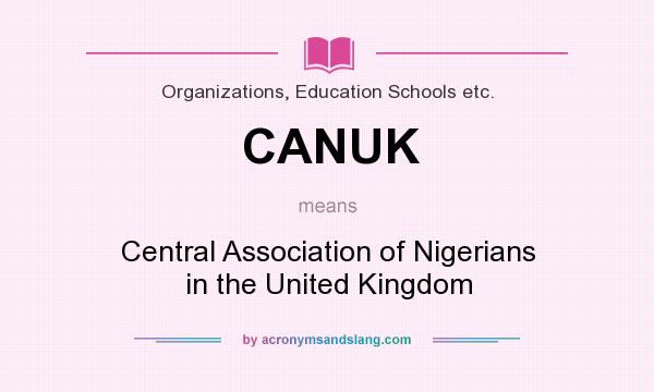 What does CANUK mean? It stands for Central Association of Nigerians in the United Kingdom