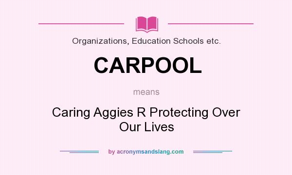 What does CARPOOL mean? It stands for Caring Aggies R Protecting Over Our Lives