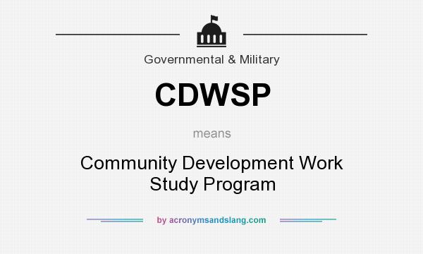What does CDWSP mean? It stands for Community Development Work Study Program