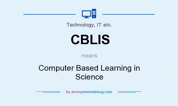 What does CBLIS mean? It stands for Computer Based Learning in Science