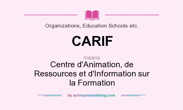 What does CARIF mean? It stands for Centre d`Animation, de Ressources et d`Information sur la Formation